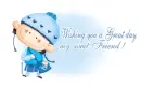 Have a Great Day Sweet Friend
