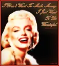 Marilyn Monroe- Wonderful