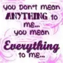 You don't mean anything