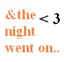 and the night went on
