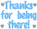thanks for being there