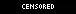 Censored