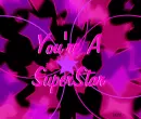 You're A SuperStar