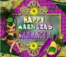 HAPPY MARDI GRAS SAMANTHA