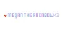 Megan The Rainbow<3