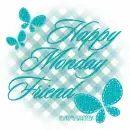 Happy Monday Friend