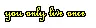 you only live once