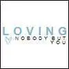Loving No-One But You