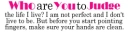 Who are you to Judge?