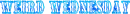 Weird Wendsday!
