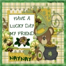 have a lucky day friend naynay