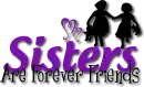 Sisters are forever friends