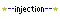 Injection
