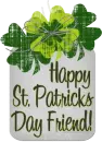 Happy St. Patrick's Day Friend!