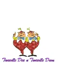 Tweedle Dee N Tweedle Dum