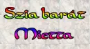 Szia barÃ¡t Mietta