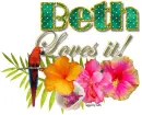 Tropical loves it- Beth