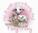 I wish you a lovely Day Nay-Nay