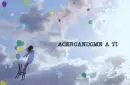 Acercandome A Ti