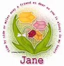 A  friend as dear as you  is  always in my heart  Jane