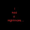 I had a nightmare