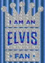 Elvis-I am an Elvis Fan!