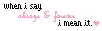 when i say forever..