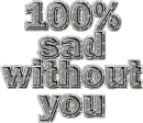 sad without