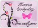 Sweetlynn - have a lovely day