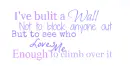 I've Bulit a wall