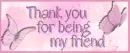 Thank you for being my friend