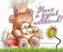 Have a great weekend Bear with flower and duck