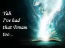 Magic Book. Yah, I've had that Dream too.