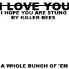 i hope u r stung by killer bees!
