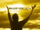 Praise God .. Jaya