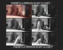 Theres a Person in my Closet
