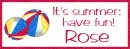 Summer fun - Rose