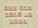 All you need is love
