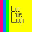 Live Love Laugh