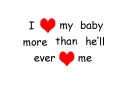 I love my baby more