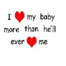 I love my baby more than he'll ever love me