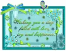 Wishing you a day filled with love, joy and happiness