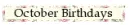 October Birthdays - oct bdays - ggr