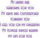 My hands are searching for you.........
