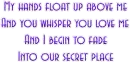 And you whisper you love me