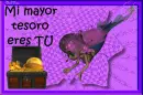 Cartel : Mi mayor tesoro eres tu.