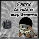 Sonrrie, la vida es muy hermosa