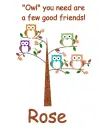 Owl you need - Rose