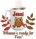 whooo's ready for tea - Jessi