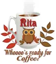 Whooo's ready for coffee - Rita